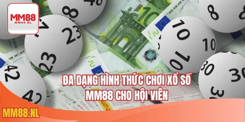 Đa dạng hình thức chơi xổ số MM88 cho hội viên